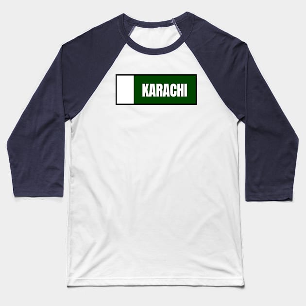 Karachi City in Pakistan Flag Colors Baseball T-Shirt by aybe7elf